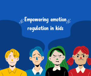 Empowering emotional regulation in kids