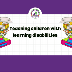 Understanding and teaching children with learning disabilities