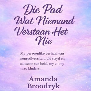 Neurodiversiteit - Die pad wat niemand verstaan het nie